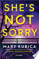 She’s Not Sorry by Mary Kubica