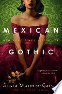 Mexican Gothic by Silvia Moreno-Garcia