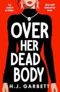 Over Her Dead Body by H.J. Garbett