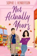 Not Actually Yours by Sophie L Henderson