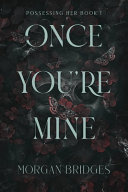 Once Your Mine by Morgan Bridges