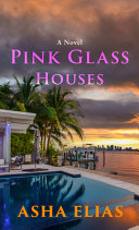 Pink Glass Houses by Asha Elias