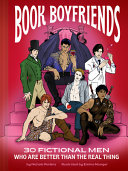 Book Boyfriends: 30 Fictional Men Who Are Better Than the Real Thing by Nichole Perkins