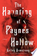 The Haunting of Paynes Hollow by Kelley Armstrong