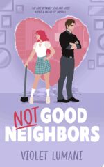 Not Good Neighbors by Violet Lumani