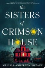 The Sisters of Crimson House by Melissa Anderson Sweazy